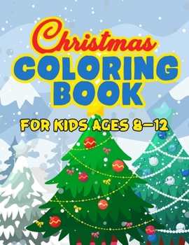 Christmas Coloring Book for Kids Ages 8-12: A Fantastic Christmas Holiday Coloring Books