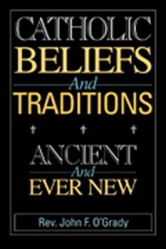Paperback Catholic Beliefs and Traditions: Ancient and Ever New Book