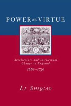 Paperback Power and Virtue: Architecture and Intellectual Change in England 1660-1730 Book