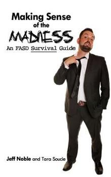 Paperback Making Sense of the Madness: An FASD Survival Guide Book