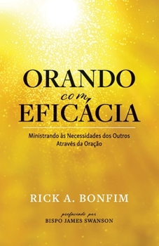 Paperback ORANDO com EFICÁCIA: Ministrando às Necessidades dos Outros Através da Oração [Portuguese] Book