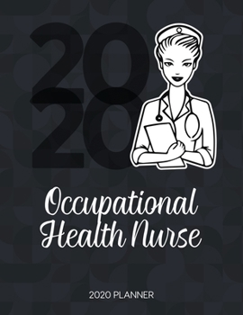 Paperback Occupational Health Nurse 2020 Planner: Dated Weekly Planner With To Do Notes & Inspirational Quotes Book