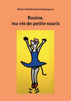 Paperback Rosine: ma vie de petite souris [French] Book