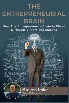Paperback The Entrepreneurial Brain: How The Entrepreneur's Brain Is Wired Differently From The Masses Book