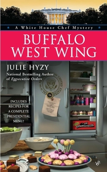 Buffalo West Wing - Book #4 of the A White House Chef Mystery