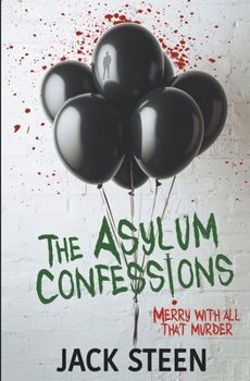 The Asylum Confessions: Merry and All That