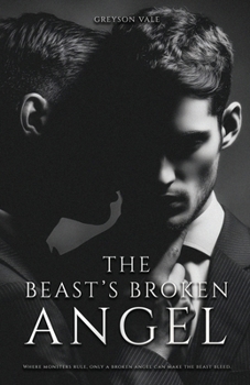 Paperback The Beast's Broken Angel: A Dark MM Mafia Romance Book