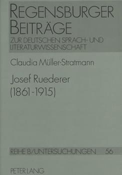Josef Ruederer (1861 - 1915): Leben Und Werk Eines Muenchner Dichters Der Jahrhundertwende