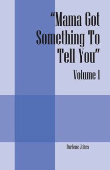 Paperback Mama Got Something to Tell You: Volume 1 Book