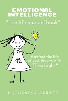 Paperback Emotional Intelligence: "the Life Manual Book" Manifest the Life of Your Dreams with "the Light" Book