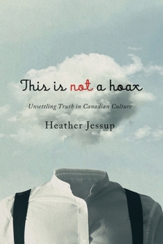 Paperback This Is Not a Hoax: Unsettling Truth in Canadian Culture Book