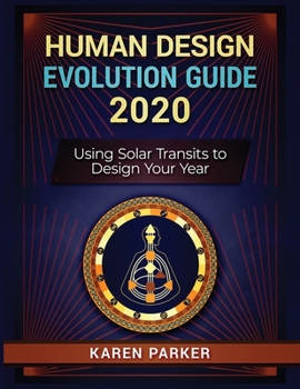 Paperback Human Design Evolution Guide 2020: Using Solar Transits to Design Your Year Book