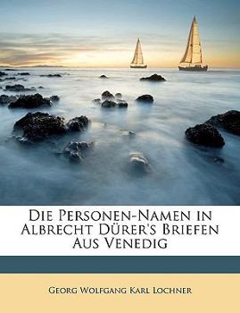 Paperback Die Personen-Namen in Albrecht Durer's Briefen Aus Venedig Book