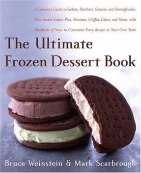 Paperback The Ultimate Frozen Dessert Book: A Complete Guide to Gelato, Sherbert, Granita, and Semmifreddo, Plus Frozen Cakes, Pies, Mousses, Chiffon Cakes, and Book