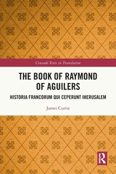 The Book of Raymond of Aguilers (Crusade Texts in Translation)