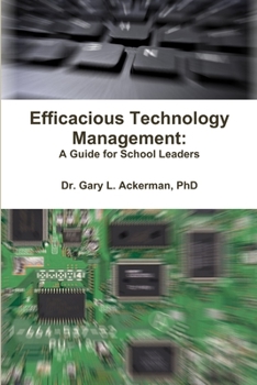 Paperback Efficacious Technology Management: A Guide for School Leaders Book