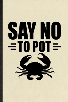 Paperback Say No to Pot: Funny Mini Fiddler Crab Owner Vet Lined Notebook/ Blank Journal For Exotic Animal Lover, Inspirational Saying Unique S Book