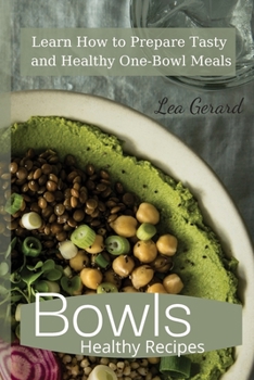 Paperback Bowls Healthy Recipes: Learn How to Prepare Tasty and Healthy One-Bowl Meals Book