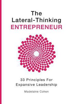 Paperback The Lateral Thinking Entrepreneur - 33 Principles for Expansive Leadership Book