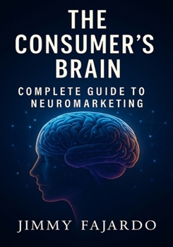Paperback The Consumer's Brain: Complete Guide to Neuromarketing Book