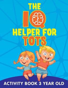 Paperback The IQ Helper for Tots: Activity Book 3 Year Old Book