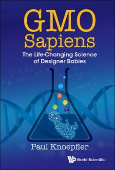 Paperback Gmo Sapiens: The Life-Changing Science of Designer Babies Book