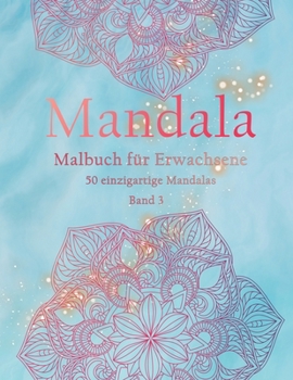 Paperback Mandala Malbuch für Erwachsene: Malbuch für Erwachsene - Das Mandala Ausmalbuch mit 50 einzigartigen Mandalas - Kreativ Ausmalen - Entspannung vom All [German] Book