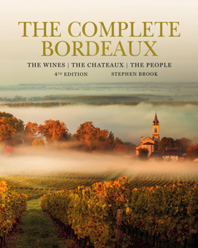 Hardcover The Complete Bordeaux: 4th Edition: The Wines, the Chateaux, the People Book