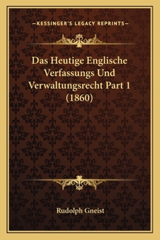 Paperback Das Heutige Englische Verfassungs Und Verwaltungsrecht Part 1 (1860) [German] Book