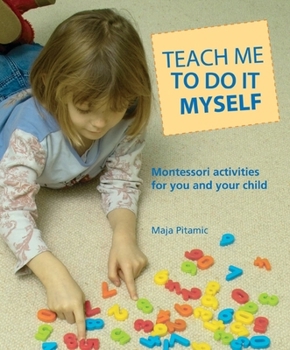 Paperback Teach Me to Do It Myself: Montessori Activities for You and Your Child Book