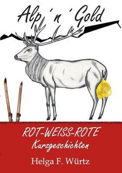 Paperback Alp'n'Gold: Rot-weiss-rote Kurzgeschichten [German] Book