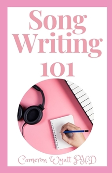 Paperback Song Writing 101: The Perfect Techniques for Writing Songs That Sell And Create Amazing Audience Book