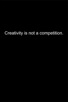 Paperback Creativity is not a competition.: Journal or Notebook (6x9 inches) with 120 doted pages. Book