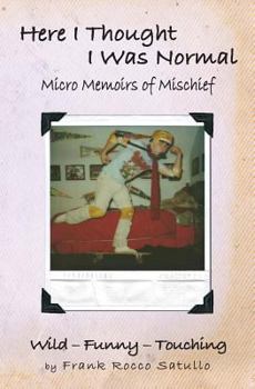 Paperback Here I Thought I Was Normal: Micro Memoirs of Mischief Book