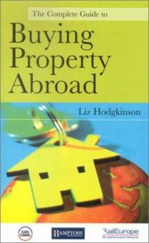 Paperback The Complete Guide to Buying Property Abroad Book