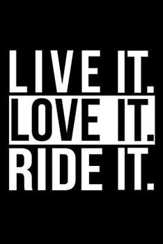 Paperback Live It Love It Ride It: Inspirational Bike Quote Composition Notebook for Bike Riders and Cyclists Book