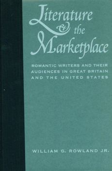 Literature and the Marketplace: Romantic Writers and Their Audiences in Great Britain and the United States