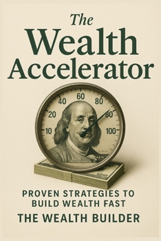 Paperback The Wealth Accelerator: Leveraging Systems for Maximum Wealth Potential Book