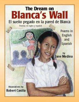 Hardcover The Dream on Blanca's Wall / El suen~o pegado en la pared de Blanca (English and Spanish Edition) Book