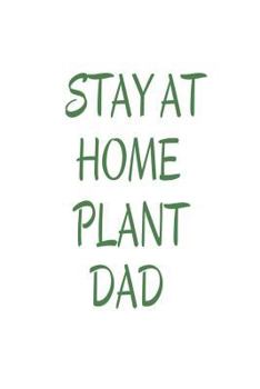 Paperback Stay At home Plant Dad: Funny Green Thumb Novelty Gift Notebook For Men Book