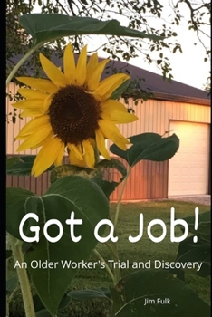 Paperback Got a Job!: An Older Worker's Trial and Discovery Book