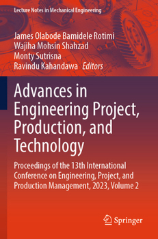 Paperback Advances in Engineering Project, Production, and Technology: Proceedings of the 13th International Conference on Engineering, Project, and Production Book