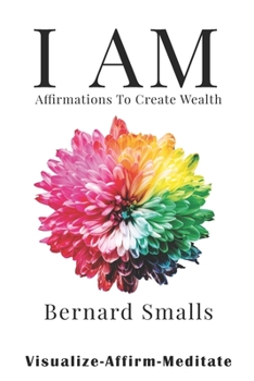 Paperback I AM Affirmations To Create Wealth: VAM! Visualize Affirm & Meditate Book
