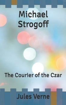 Michael Strogoff: The Courier of the Czar