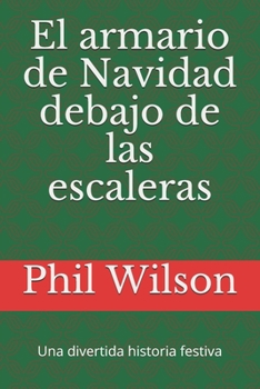 Paperback El armario de Navidad debajo de las escaleras: Una divertida historia festiva [Spanish] Book