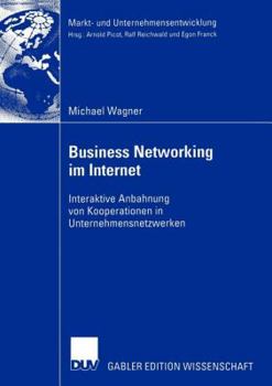 Paperback Business Networking Im Internet: Interaktive Anbahnung Von Kooperationen in Unternehmensnetzwerken [German] Book