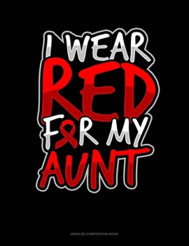 Paperback I Wear Red For My Aunt: Unruled Composition Book