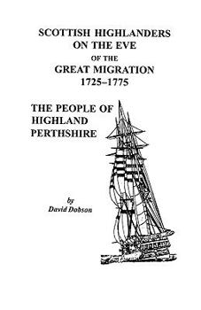Paperback Scottish Highlanders on the Eve of the Great Migration, 1725-1775: The People of Highland Perthshire Book
