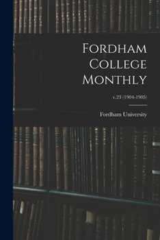 Paperback Fordham College Monthly; v.23 (1904-1905) Book
