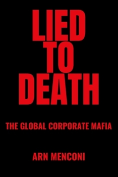 Paperback Lied to Death: The Global Corporate Mafia Book